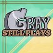 GrayStillPlays 2